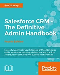 Salesforce CRM - The Definitive Admin Handbook