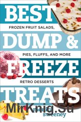 Best Dump and Freeze Treats: Frozen Fruit Salads, Pies, Fluffs, and More Retro Desserts