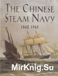 The Chinese Steam Navy 1862-1945