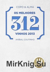 Copo & Alma Os Melhores 312 Vinhos de 2013