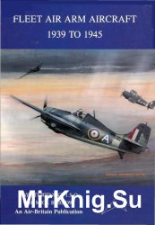 Fleet Air Arm Aircraft 1939 to 1945
