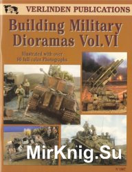 Building Military Dioramas Vol.VI (Verlinden Publications)