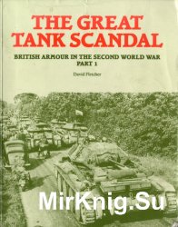 The Great Tank Scandal: British Armour in the Second World War Part 1
