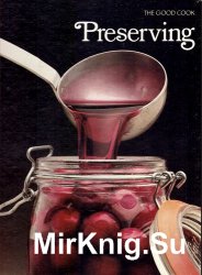 The Good Cook. Preserving