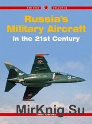 Russias Military Aircraft in the 21st Century (Red Star 26)