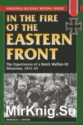 In the Fire of the Eastern Front: The Experiences of a Dutch Waffen-SS Volunteer 1941-1945