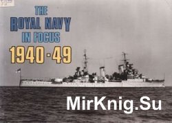 The Royal Navy In Focus 1940-1949