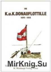 Die K.u.K. Donauflottille 1870-1918