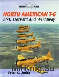 North American T-6: SNJ, Harvard and Wirraway (Crowood Aviation Series)