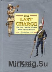 The Last Charge: The 21st Lancers and the Battle of Omdurman