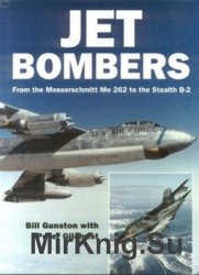 Jet Bombers: From the Messerschmitt Me 262 to the Stealth B-2