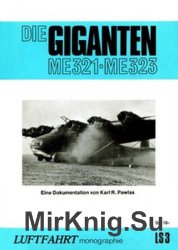 Die Giganten Me 321 - Me 323 (Luftfahrt Monographie LS3)