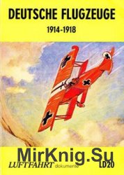 Deutsche Flugzeuge 1914-1918 (Luftfahrt Dokumente 20)