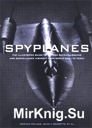 Spyplanes: The Illustrated Guide to Manned Reconnaissance and Surveillance Aircraft from World War I to Today