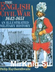 The English Civil War 1642-1651: An Illustrated Military History