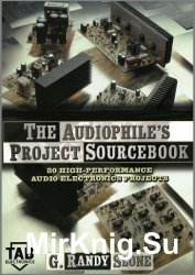 The Audiophiles Project Sourcebook: 80 High-Performance Audio Electronics Projects