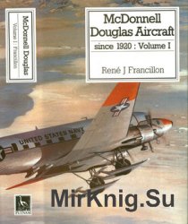 McDonnell Douglas Aircraft since 1920: Volume I