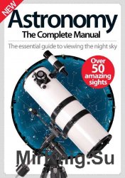 Astronomy The Complete Manual