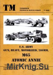 U.S. Army Gun, Heavy, Motorized, 280mm, M65 Atomic Annie (Tankograd Technical Manual Series 6008)