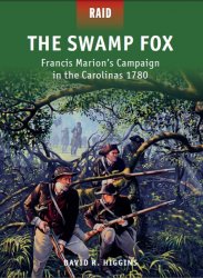 The Swamp Fox Francis Marions Campaign in the Carolinas 1780