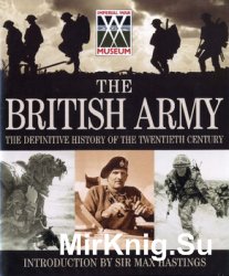 The British Army: The Definitive History of the Twentieth Century