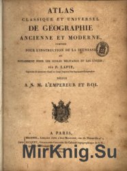 Atlas classique et universel de geographie ancienne et moderne, compose pour les ecoles militaires et les lycees