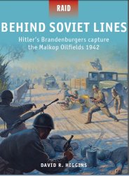 Behind Soviet Lines Hitlers Brandenburgers capture the Maikop Oilfields 1942