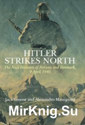 Hitler Strikes North: The Nazi Invasion of Norway & Denmark, April 9, 1940