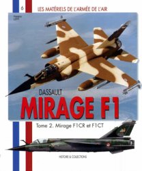 Dassault Mirage F1 Tome 2: Mirage F1CR et F1CT (Les Materiels de L’Armee de L’Air №06)