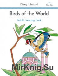 Birds Of The World. Adult Coloring Book