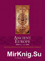 Encyclopedia Of The Barbarian World-Ancient Europe, 8000 B.C. to A.D. 1000 Vol.2
