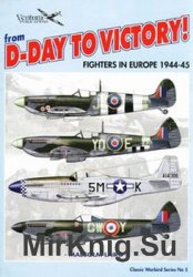 From D-Day to Victory! Fighters in Europe 1944-1945 (Classic Warbirds 5)