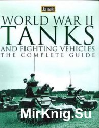Jane’s World War II Tanks and Fighting Vehicles: The Complete Guide