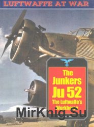 The Junkers Ju-52: The Luftwaffes Workhorse (Luftwaffe at War 20)