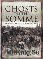 Ghosts on the Somme: Filming the Battle June-July 1916