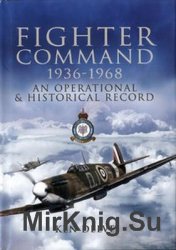 Fighter Command 1936-1968: An Operational and Historical Record