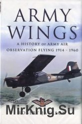 Army Wings: A History of Army Air Observation Flying 1914-1960