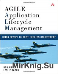 Agile Application Lifecycle Management: Using DevOps to Drive Process Improvement