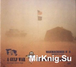 A Gulf War Eyewitness Report (Warmachines Special 8)