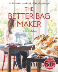 The Better Bag Maker: An Illustrated Handbook of Handbag Design