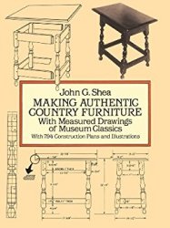 Making Authentic Country Furniture: With Measured Drawings of Museum Classics