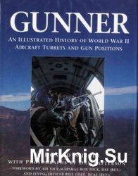 Gunner: An Illustrated History of World War II Aircraft Turrets and Gun Positions