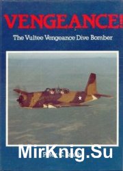 Vengeance! The Vultee Vengeance Dive Bomber