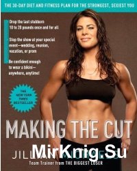 Making the Cut   The 30-Day Diet and Fitness Plan for the Strongest, Sexies