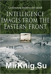 Intelligence Images from the Eastern Front (Looking Down on War)