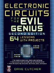 Electronic Circuits for the Evil Genius, 2nd Edition