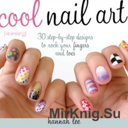 Cool Nail Art: 30 Step-by-step Designs To Rock Your