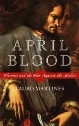 April Blood: Florence and the Plot against the Medici