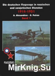 Die Deutschen Flugzeuge in Russischen und Sowjetischen Diensten 1914-1951 (Band 1)