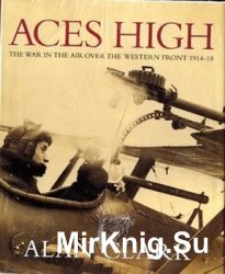 Aces High: The War in the Air over the Western Front  1914-1918